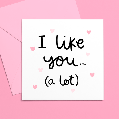 LIKE YOU A LOT CARD